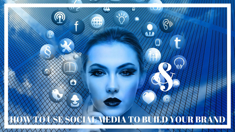 how to use social media to build your brand