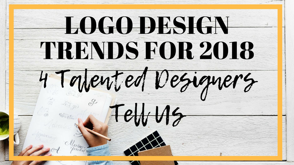 Logo Design Trends for 2018: 4 Talented Designers Tell Us - Meena Writes